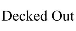 DECKED OUT trademark