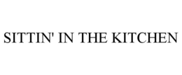 SITTIN' IN THE KITCHEN trademark
