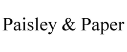 PAISLEY & PAPER trademark