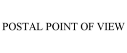 POSTAL POINT OF VIEW trademark