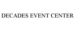 DECADES EVENT CENTER trademark
