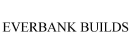 EVERBANK BUILDS trademark