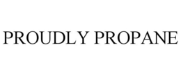 PROUDLY PROPANE trademark