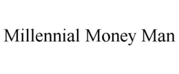 MILLENNIAL MONEY MAN trademark