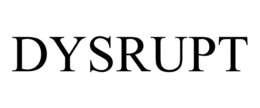 DYSRUPT trademark