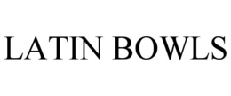 LATIN BOWLS trademark