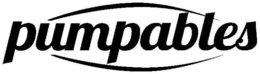 PUMPABLES trademark