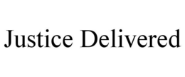 JUSTICE DELIVERED trademark
