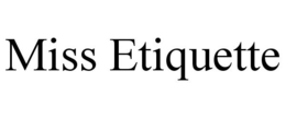 MISS ETIQUETTE trademark