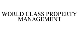 WORLD CLASS PROPERTY MANAGEMENT trademark