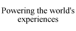 POWERING THE WORLD'S EXPERIENCES trademark