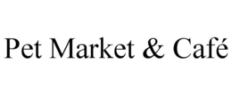 PET MARKET & CAFÉ trademark