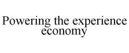 POWERING THE EXPERIENCE ECONOMY trademark