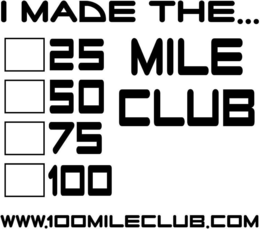 I MADE THE... 25 50 75 100 MILE CLUB WWW.100MILECLUB.COM trademark
