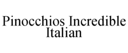 PINOCCHIOS INCREDIBLE ITALIAN trademark