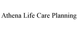 ATHENA LIFE CARE PLANNING trademark