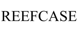 REEFCASE trademark