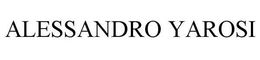 ALESSANDRO YAROSI trademark