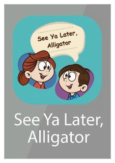 SEE YA LATER, ALLIGATOR trademark