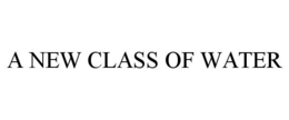 A NEW CLASS OF WATER trademark
