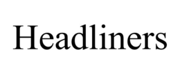 HEADLINERS trademark