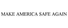 MAKE AMERICA SAFE AGAIN trademark