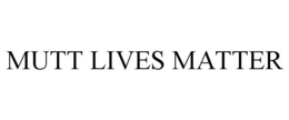 MUTT LIVES MATTER trademark