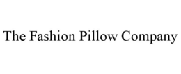 THE FASHION PILLOW COMPANY trademark