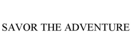 SAVOR THE ADVENTURE trademark
