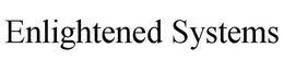 ENLIGHTENED SYSTEMS trademark