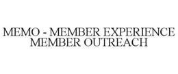 MEMO - MEMBER EXPERIENCE MEMBER OUTREACH trademark