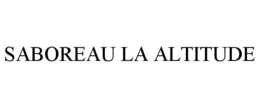 SABOREAU LA ALTITUDE trademark