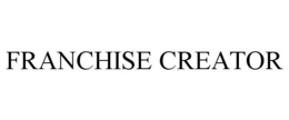 FRANCHISE CREATOR trademark