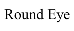 ROUND EYE trademark
