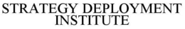 STRATEGY DEPLOYMENT INSTITUTE trademark