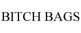 BITCH BAGS trademark
