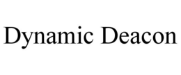 DYNAMIC DEACON trademark