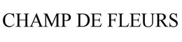 CHAMP DE FLEURS trademark