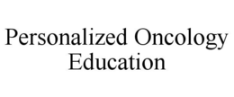 PERSONALIZED ONCOLOGY EDUCATION trademark