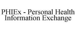 PHIEX - PERSONAL HEALTH INFORMATION EXCHANGE trademark