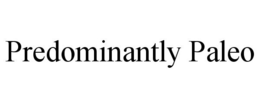 PREDOMINANTLY PALEO trademark