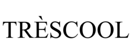 TRÈSCOOL trademark