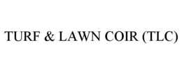 TURF & LAWN COIR (TLC) trademark