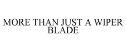 MORE THAN JUST A WIPER BLADE trademark