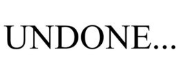 UNDONE... trademark