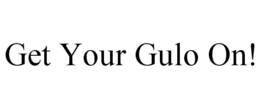 GET YOUR GULO ON! trademark