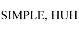 SIMPLE, HUH trademark