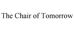 THE CHAIR OF TOMORROW trademark