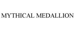 MYTHICAL MEDALLION trademark