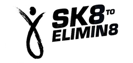 SK8 TO ELIMIN8 trademark